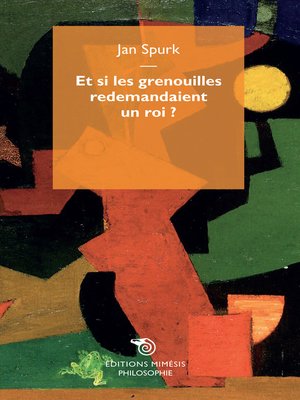 cover image of Et si les grenouilles redemandaient un roi ?